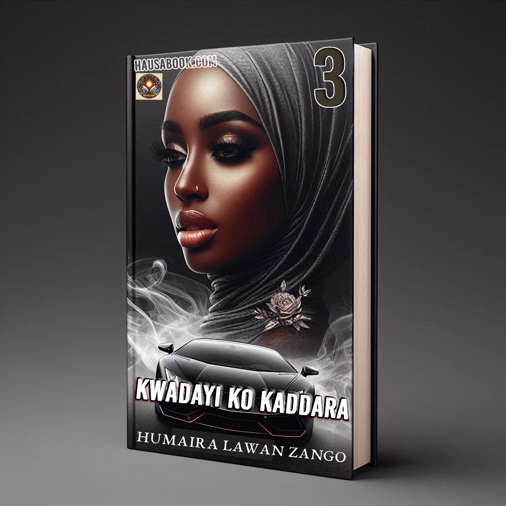 Kwadayi ko Kaddara book 3 Hausa novel by humaira lawan zango