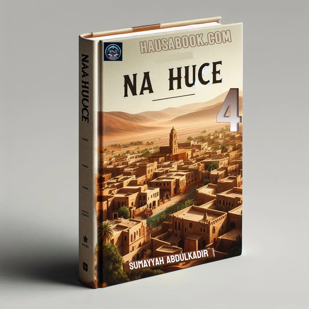 Na huce Book 4 Hausa Novel by Sumayyah Abdulkadir