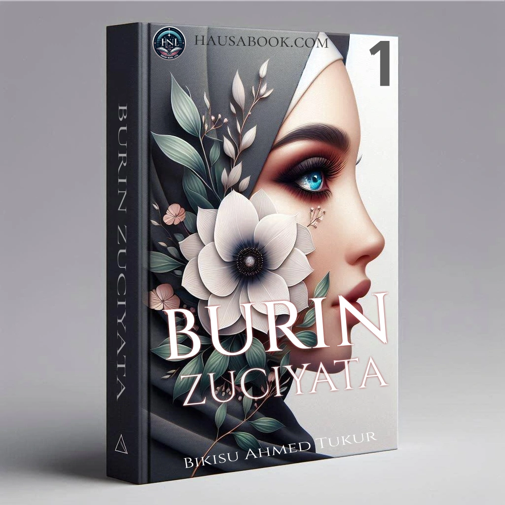 Burin Zuciyata Book 1 Hausa Novel By Bikisu Ahmed Tukur