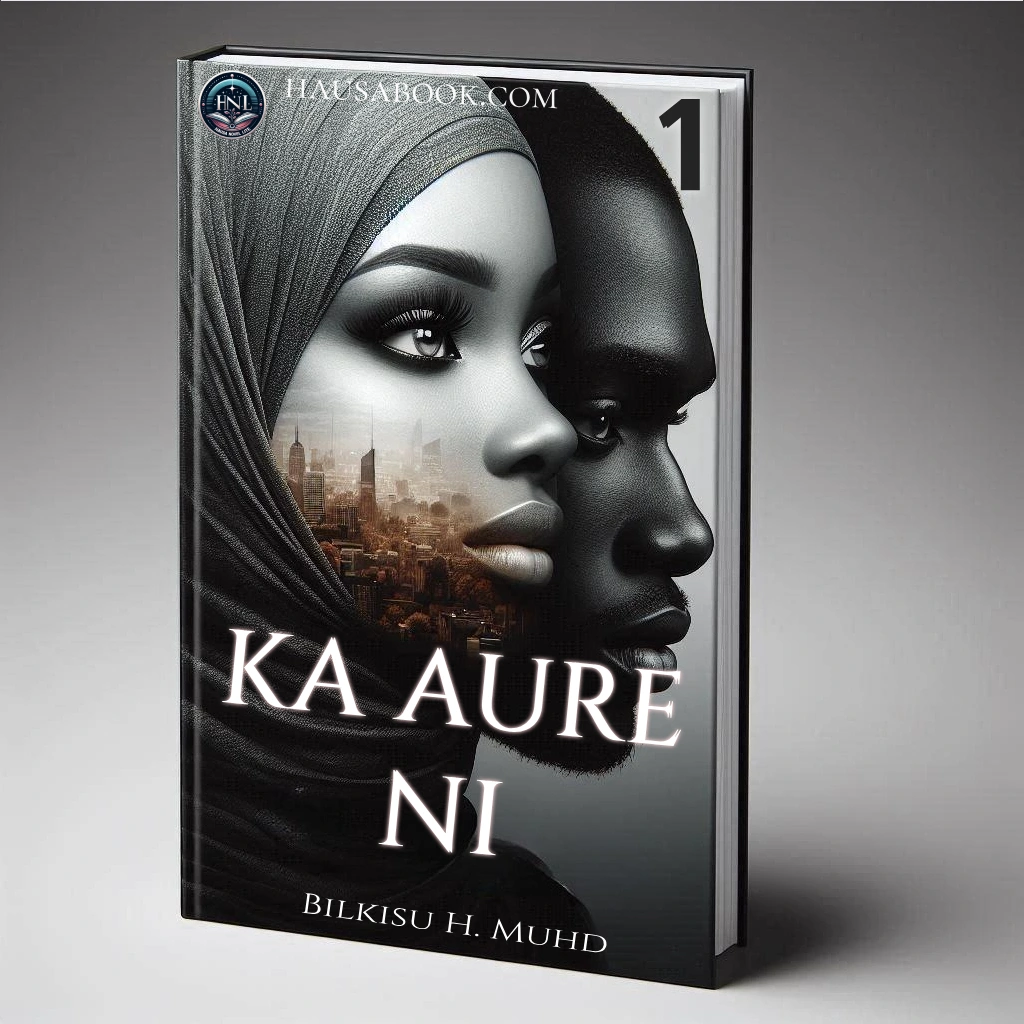 Ka Aure Ni Book 1 Hausa Novel By Bilkisu H. Muhd