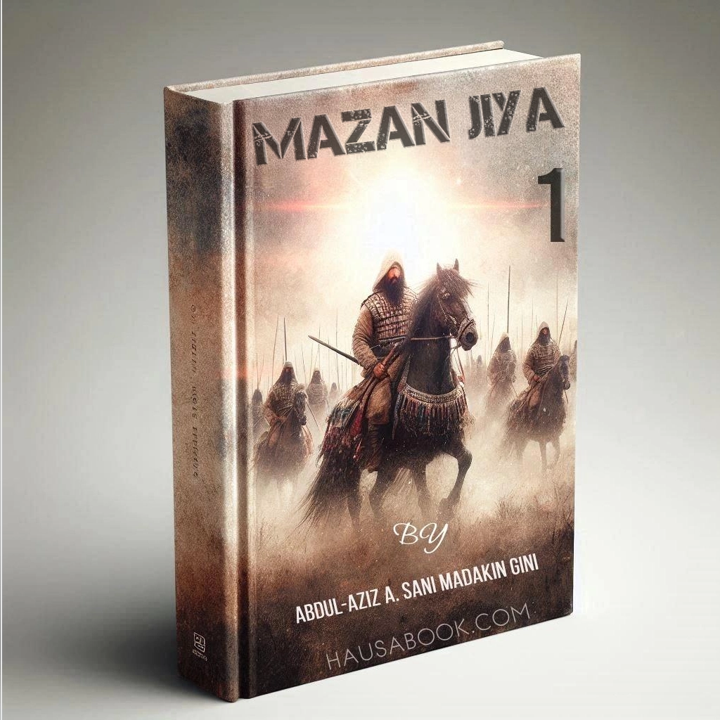 Mazan Jiya Book 1 Hausa Novel By Abdul-Aziz A. Sani Madakin Gini 1